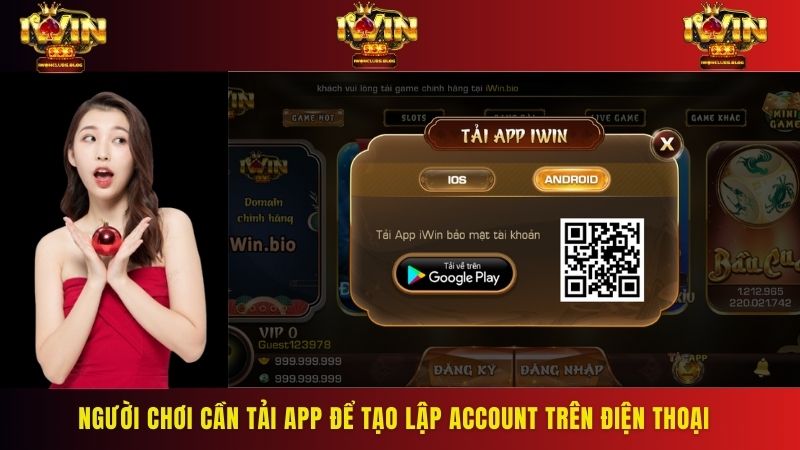 Người chơi cần tải app để tạo lập account trên điện thoại